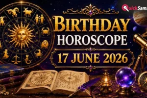 Birthday Horoscope 17 June 2026: आज जन्मे बच्चों का कैसा होगा करियर? जानें किस क्षेत्र में मिलेगी बड़ी कामयाबी​